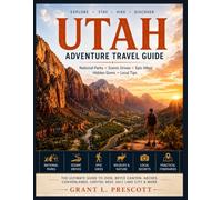 Utah Adventure Travel Guide: National Parks, Scenic Drives, Hiking Trails, Outdoor Adventures, Hidden Gems & Practical Itineraries