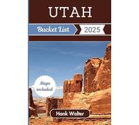 Utah Bucket List 2025: 100 Unforgettable Adventures in the Beehive State's Majestic Landscapes
