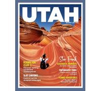 Utah Bucket List 2026: Explore like a local Utah’s epic adventures and once-in-a-lifetime views in Zion, Bryce Canyon, Arches, Canyonlands and Capitol ... maps, natural wonders and city escapes