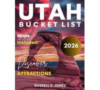UTAH BUCKET LIST GUIDE:: Explore World-Class National Parks, Thrilling Hikes, Breathtaking Canyons, Epic Outdoor Adventures, Scenic Byways, and Jaw-Dropping Natural Wonders in Every Corner of Utah.
