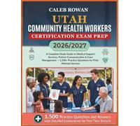UTAH Community health workers certification EXAM PREP 2026/2027: A Complete Study Guide to Medical Support Services, Patient Communication & Case ... Practice Questions for First-Attempt Success