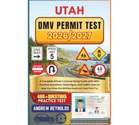 UTAH DMV PERMIT TEST 2026/2027: A Complete Driver’s License Study Guide with 400+ Practice Questions, Road Signs, and Traffic Laws to Help You Pass the Written Exam on Your First Try