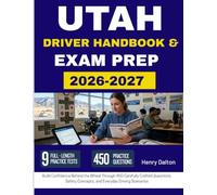 UTAH DRIVER HANDBOOK & EXAM PREP 2026-2027: Build Confidence Behind the Wheel Through 450 Carefully Crafted Questions, Safety Concepts, and Everyday Driving Scenarios