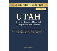 Utah Drivers License Renewal Study Book for Seniors: Large Print Edition with Easy-to-Read Practice Questions, Clear Explanations, Updated Utah Traffic Laws and Road Signs