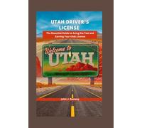 UTAH DRIVER'S LICENSE: The Essential Guide to Acing the Test and Earning Your Utah License