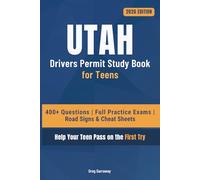 Utah Drivers Manual Study Book for Teens: 400+ Practice Questions with Detailed Explanations, Road Signs, Cheat Sheets and Full Practice Exams to Help Your Teen Pass on the First Try