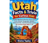 Utah Facts & Trivia for Curious Kids: A Mind-Blowing Collection of Fun Facts, Trivia, History, Geography, Wildlife, National Parks, and Amazing ... Ages 7-12 (Curious Kids State Facts Series)