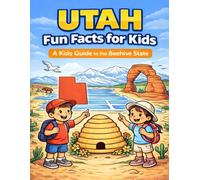 Utah Fun Facts for Kids: A Kids Guide to the Beehive State (The U.S. States & Territories Fun Facts for Kids Series)