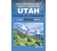 UTAH GUIDA DI VIAGGIO 2026: Pianifica il tuo viaggio da sogno con consigli utili e consigli di esperti per esplorare i paesaggi più mozzafiato e il ricco patrimonio d'America.