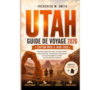 Utah Guide De Voyage 2026: Itinéraires étape par étape, incontournables, parcs nationaux, conseils pour économiser et recommandations d’initiés pour les premiers visiteurs