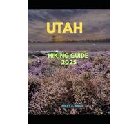 UTAH HIKING GUIDE 2025 (My 2025 Travel Chapters)