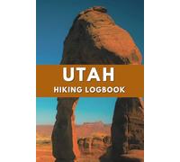 Utah Hiking Logbook: Trail Logbook, Trail Journal, Hiking Logbook, Hiking Journal, Great Gift for Utah Hikers