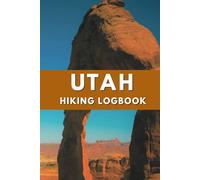 Utah Hiking Logbook: Trail Logbook, Trail Journal, Hiking Logbook, Hiking Journal, Great Gift for Utah Hikers