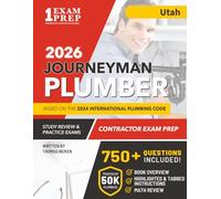 Utah Journeyman Plumber License Exam Prep & Study Guide: All-in-One with Plumbing Code Review, 750+ Practice Questions, Calculations, and Proven Strategies to Pass Your Licensing Exam