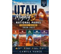 Utah Mighty 5 National Parks Travel Guide 2026-2027 (full color): A Complete Road Trip Planner for Zion, Bryce Canyon, Capitol Reef, Canyonlands, and Arches