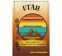 Utah National Forest Field Companion - Volume 1: High Plateau Edition: Scenic Drives, Forest Highlights, and Travel Journal Pages (USA National Forest Field Companion Series)