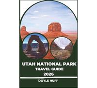 Utah National Park Travel Guide 2026: Explore Arches, Zion, Bryce Canyon, Canyonlands, and Capitol Reef Like a Local