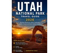 UTAH NATIONAL PARK TRAVEL GUIDE 2026: Red Rock Adventures, Desert Landscapes Hidden Canyons and Scenic Outdoor Escapes