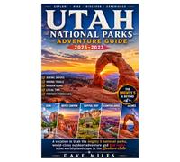 Utah National Parks Adventure Guide 2026-2027: A vacation in Utah the mighty 5 national parks, world-class outdoor adventure and Red rock+ otherworldly landscape in the Beehive state