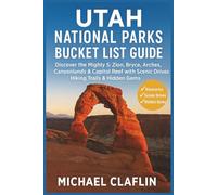 Utah National Parks Bucket List Guide: Discover the Mighty 5: Zion, Bryce, Arches, Canyonlands & Capitol Reef with Scenic Drives, Hiking Trails, & Hidden Gems (WanderList Adventures)