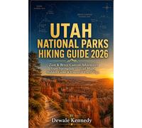 UTAH NATIONAL PARKS HIKING GUIDE 2026: Zion & Bryce Canyon Adventures from Springdale - Trail Maps, Hidden Gems & Essential Travel Tips (THE EXPLORER'S TRAIL GUIDE SERIES)