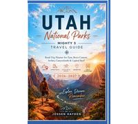 UTAH National Parks Mighty 5 Travel Guide: Road Trip Planner for Zion, Bryce Canyon, Arches, Canyonlands & Capitol Reef with Maps, Hiking Trails, ... Adventures (Practical Parks Travel Guides)