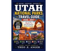 UTAH NATIONAL PARKS TRAVEL GUIDE 2026 /2027: The Complete Mighty Five Road Trip Companion Zion, Bryce Canyon, Arches, Canyonlands & Capitol Reef