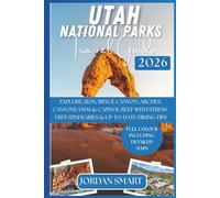 UTAH NATIONAL PARKS TRAVEL GUIDE 2026: Explore Zion, Bryce Canyon, Arches, Canyonlands & Capitol Reef with Stress-Free Itineraries & Up-to-Date Hiking Tips (WILDLIFE ADVENTURES TOURS)