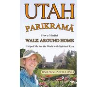 Utah Parikrama: How a Mindful Walk Around Home Helped Me See the World with Spiritual Eyes