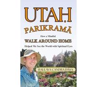 Utah Parikrama: How a Mindful Walk Around Home Helped Me See the World with Spiritual Eyes