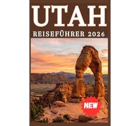 UTAH REISEFÜHRER 2026
