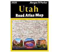 Utah Road Atlas Map 2026: The Complete City Road-Trip Maps for Zion, Bryce, Arches, Salt Lake City, Canyonlands, and more