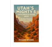 Utah’s Mighty 5 Explorer’s Guide 2025: Your Path to Adventure in Zion, Bryce, and Beyond