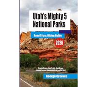 Utah’s Mighty 5 National Parks Road Trip & Hiking Guide 2026: Scenic Drives, Epic Trails, Zion, Bryce Canyon, Arches, Canyonlands & Capitol Reef