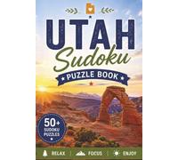 Utah Sudoku: Travel Puzzles | Help Calm the Mind, Relax and Focus | 6x9 inches | 110 Pages | 50+ Puzzles | Solutions Included (Travel Sudoku Collection)