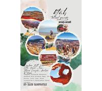 Utah Travel Guide 2025-2026: Explore Salt Lake City, Moab, Zion, Bryce Canyon, Arches & More - Complete Statewide Adventure Handbook With Milepost ... Itineraries & Sustainable Travel Insights.