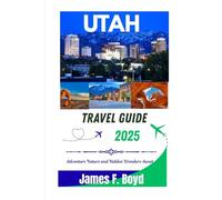 Utah Travel Guide 2025: Adventure Nature And Hidden Wonders Await