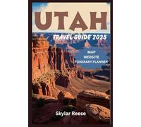 Utah Travel Guide 2025: Explore Iconic attractions, Thrilling Outdoor Pursuits, Flavorful local Cuisine and Scenic Road Trips