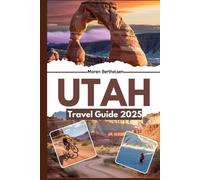 Utah Travel Guide 2025: Explore Utah's National Parks, Hidden Canyons, and Scenic Byways with Expert Tips, Itineraries, and Must-See Spots