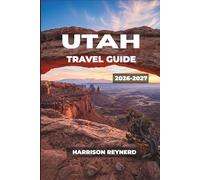 Utah Travel Guide 2026-2027: Smart Itineraries for National Parks, Ski Resorts, Native American Heritage, and Backcountry Adventures