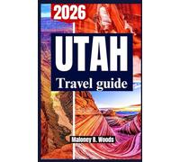 UTAH TRAVEL GUIDE 2026: A Practical Traveler’s Roadmap for Scenic Routes, Local Food, Outdoor Adventures, and Smart Planning