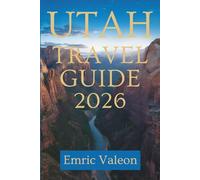 UTAH TRAVEL GUIDE 2026: Discover Scenic Wonders and Hidden Gems in the United States