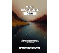UTAH TRAVEL GUIDE 2026: Experience Iconic National Parks Rugged Canyons Scenic Byways and Local Wonders (TRAVELING MADE EASY IN ENGLISH AND GERMAN)