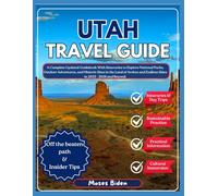 UTAH TRAVEL GUIDE: A Complete Updated Guidebook With Itineraries to Explore National Parks, Outdoor Adventures, and Historic Sites in the Land of Arches and Endless Skies in 2025 - 2026 and Beyond.