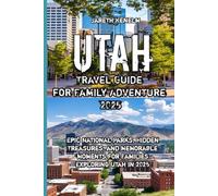 Utah Travel Guide for Family Adventure 2025