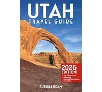 Utah Travel Guide: Top Things to Do, National Parks, Scenic Drives, Itineraries, Maps, Hotels & Practical Travel Tips