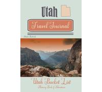 Utah Travel Journal: Utah Bucket List Memory Book of Adventures
