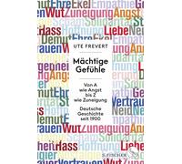 Ute Frevert Mächtige Gefühle: Von A wie Angst bis Z wie Zuneigung - (Tapa dura)