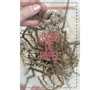 Útero de Papel: Mis raíces, ramas, frutos, páginas de este Libro. Relatos a giro de sillón