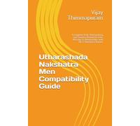 Utharashada Nakshatra Men Compatibility Guide: A Complete Vedic Matchmaking and Synastry Manual for Love, Marriage & Relationships with All 27 Nakshatra Women (27 Nakshatra Men Compatibility Series)